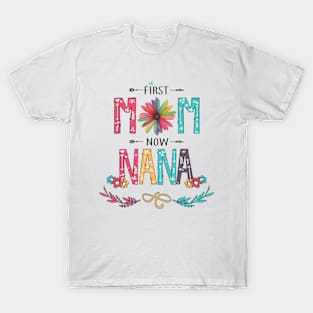 First Mom Now Nana Wildflowers Happy Mothers Day T-Shirt